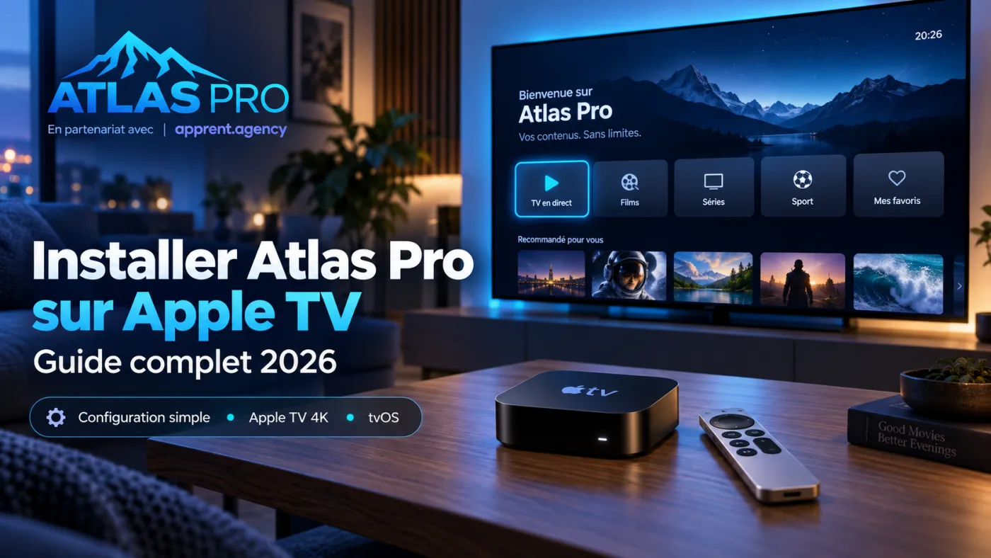 Installer Atlas Pro sur Apple TV : Guide complet 2026